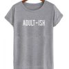 Adult-Ish t shirt ch