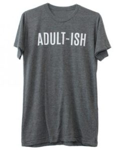 Adultish t shirt ch