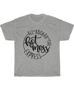 All Aboard The Hot Mess Express T-Shirt ch