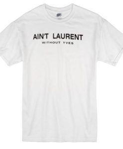 Aint Laurent Without Yves T-Shirt ch