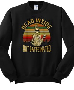 Dead Inside But Caffeeinated Retro sweatshirt ch