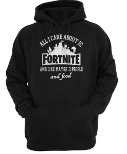 all i care about is fortnite hoodie ch