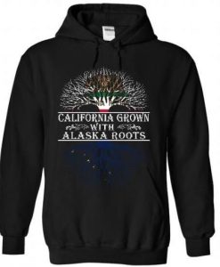 California grown with Alaska roots Hoodie ch
