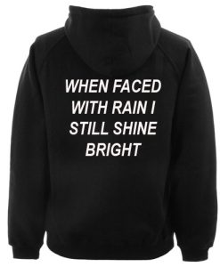 When Faced With Rain I Still Shine Bright Hoodie Back ch