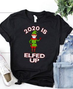 2020-Is-Elfed-Up-Elf-Mask-Funny-Christmas-T-Shirt ch