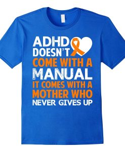 ADHD Doesn't Come With A Manual Mother T-SHIRT ch