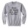Boys In Books Are Just Better Sweatshirt ch