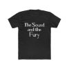 The Sound And The Fury T Shirt ch