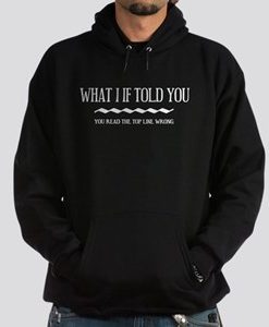 WHAT I IF TOLD YOU HOODIE ch