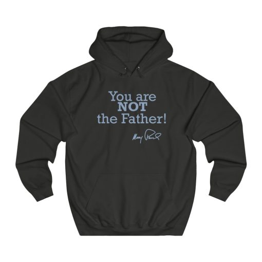 You Are Not The Father Hoodie ch