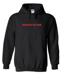 working-on-the-album-hoodie ch