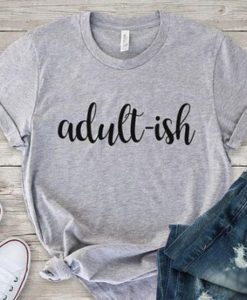 Adult-ish Tshirt ch