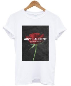 Ain’t Laurent Without Yves Rose T-shirt ch
