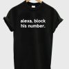 Alexa Block His Number T-shirt ch
