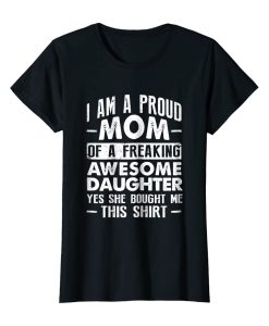 Womens I Am A Proud Mom Of A Freaking Awesome TSHIRT ch