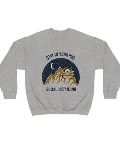 Baby Yoda Stay In Your Pod Social Distancing Sweatshirt ch