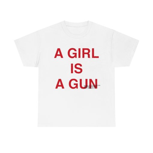 A Girl Is A Gun t shirt ch