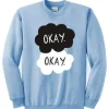 Okay The Fault In Our Stars Sweatshirt ch