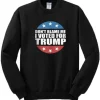 Don’t Blame Me I Voted For Trump Sweatshirt ch