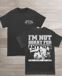 TSSF I’m Not Sorry For Anything T-Shirt ch