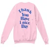 Thank You Have A Nice Day Sweatshirt ch