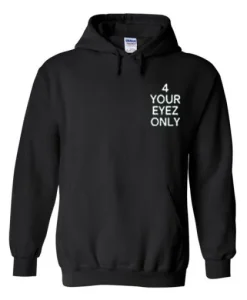 4 Your Eyez Only Hoodie ch