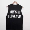 Holy Shit I Love You Tank Top ch